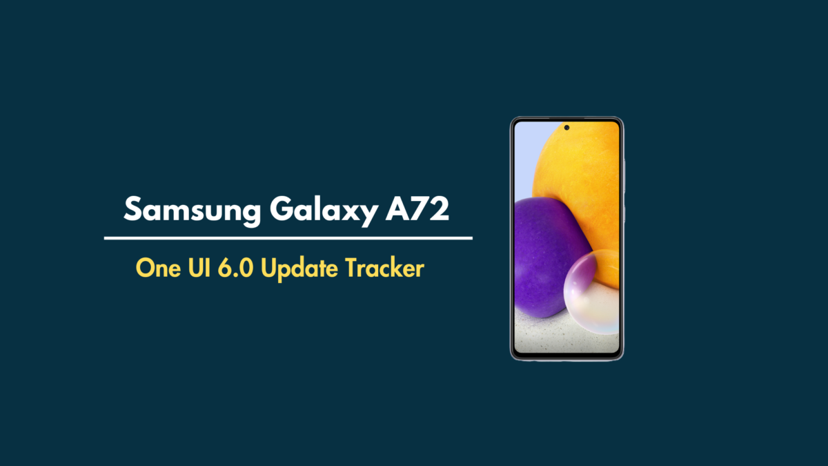 Samsung Galaxy A72 One UI 6.0 update tracker