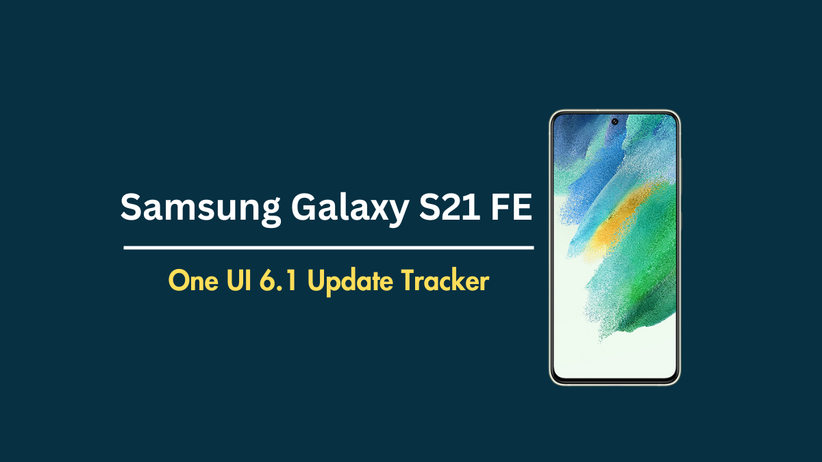 Galaxy S21 FE One UI 6.1 update