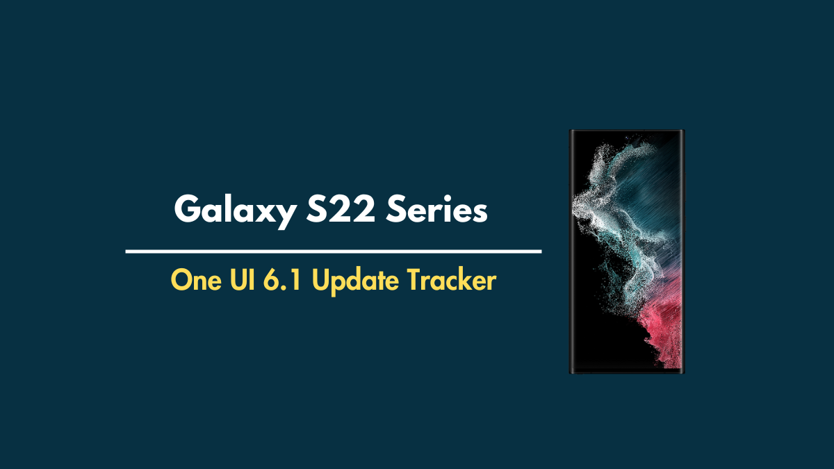 Galaxy S22 Series One UI 6.1 update