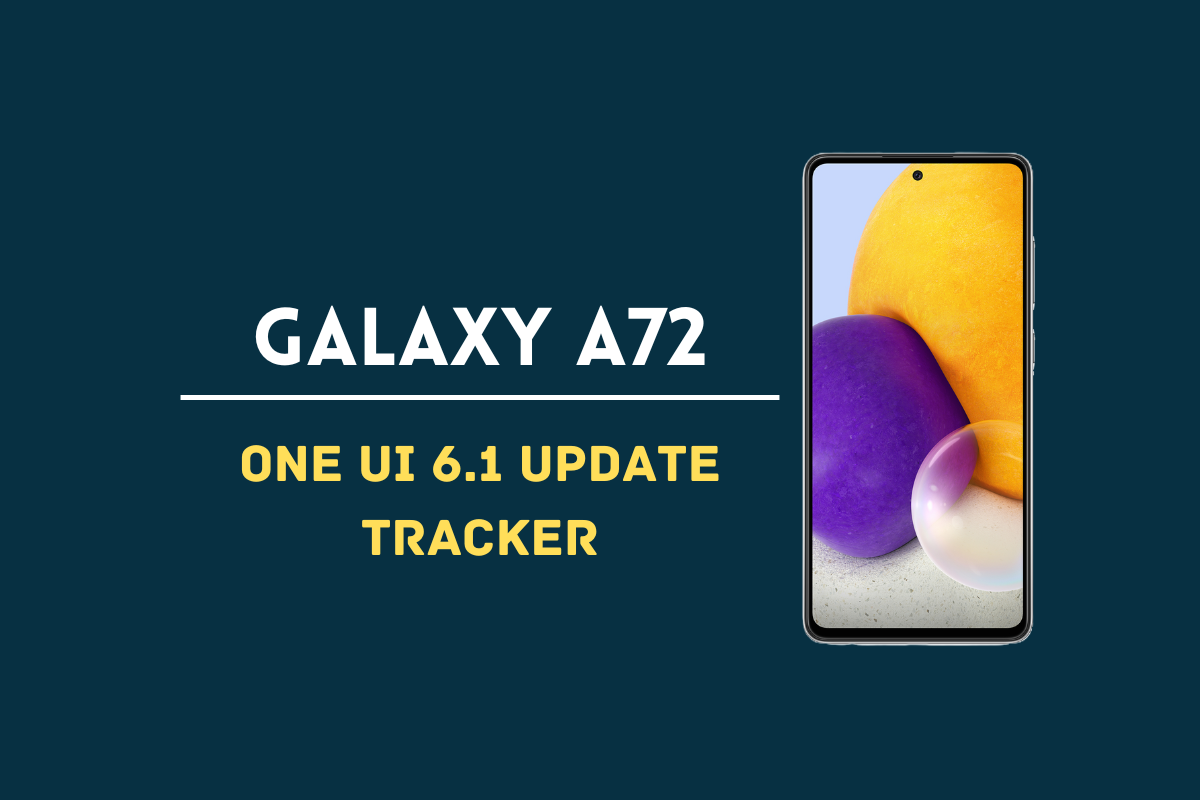 Samsung Galaxy A72 One UI 6.1 update